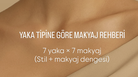 Yaka Tipine Göre Makyaj Rehberi